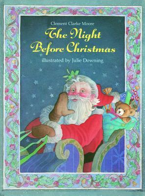 The Night Before Christmas by Julie Downing