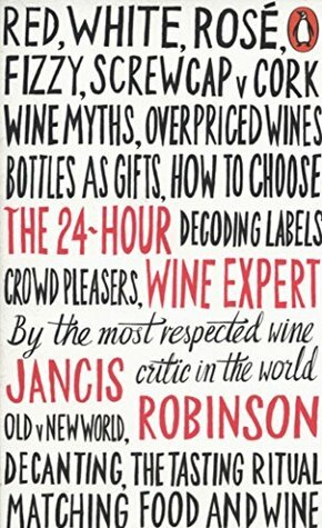 The 24-Hour Wine Expert by Jancis Robinson