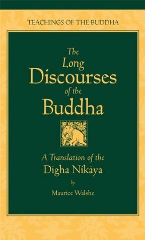 The Long Discourses of the Buddha: A Translation of the Digha Nikaya by Maurice Walshe