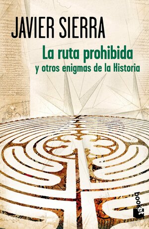 La ruta prohibida y otros enigmas de la historia by Javier Sierra