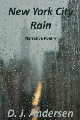 New York City Rain: Narrative Poetry by D. J. Andersen