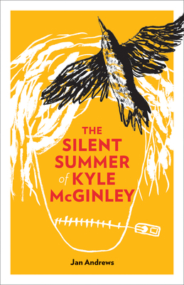 The Silent Summer of Kyle McGinley by Jan Andrews