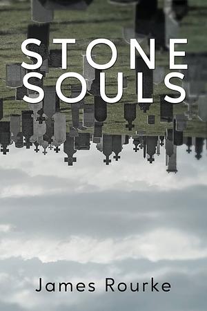 Stone Souls by James Rourke