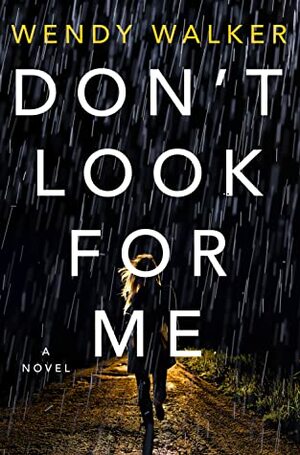 Don't Look for Me by Wendy Walker