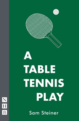 A Table Tennis Play by Sam Steiner
