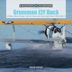 Grumman J2f Duck: Us Navy, Marine Corps, Army Air Force, and Coast Guard Use in World War II by David Doyle