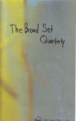 The Broad Set Quarterly by Glen Binger, Paul Mullin, Sam Cicero, Peter Richter, Chris Hubbard, Eric Nelson, Andrew Kaspereen, Molly Gaudry, Brian Long