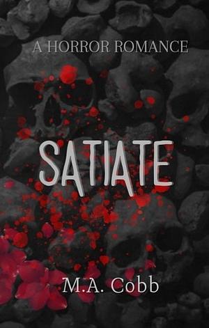 Satiate  by M.A. Cobb