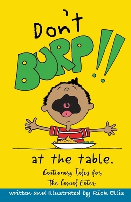 Don't Burp at the Table by Rick Ellis