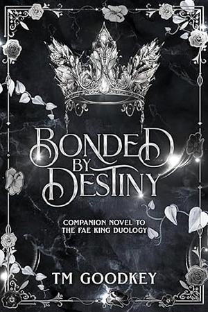 Bonded by Destiny by T.M. Goodkey