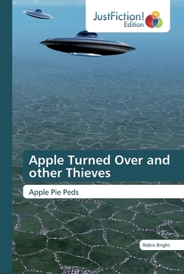 Apple Turned Over and other Thieves by Robin Bright