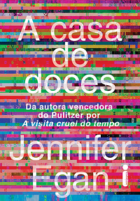 A casa de doces by Jennifer Egan