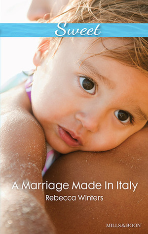 A Marriage Made In Italy by Rebecca Winters