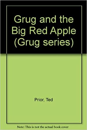 Grug And The Big Red Apple by Ted Prior
