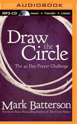 Draw the Circle: The 40 Day Prayer Challenge by Mark Batterson
