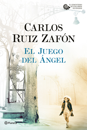 El Juego del ángel by Carlos Ruiz Zafón