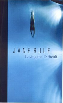 Loving the Difficult by Jane Rule