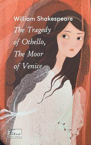 The Tragedy of Othello, The Moor of Venice by William Shakespeare