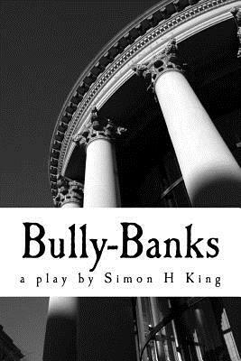 Bully-Banks (Modern Plays) by Harry King