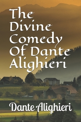 The Divine Comedy Of Dante Alighieri by Dante Alighieri