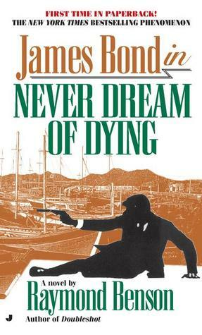 Never Dream of Dying by Raymond Benson