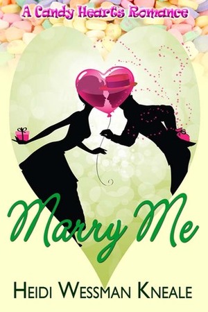 Marry Me by Heidi Wessman Kneale