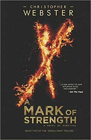 A Mark of Strength (The Enrollment Trilogy, #2) by Christopher Webster
