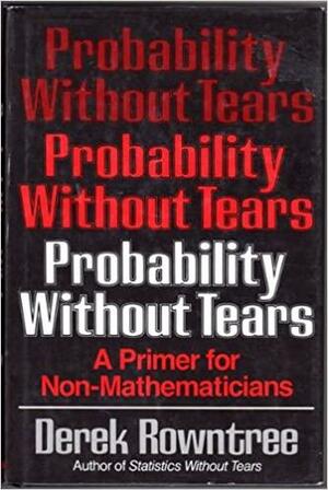 Probability Without Tears by Derek Rowntree