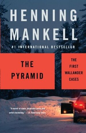 The Pyramid: The First Wallander Cases by Henning Mankell