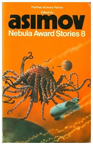 Nebula Award Stories 8 by Isaac Asimov, Isaac Asimov, Arthur C. Clarke, Frederik Pohl