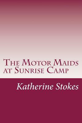 The Motor Maids at Sunrise Camp by Katherine Stokes