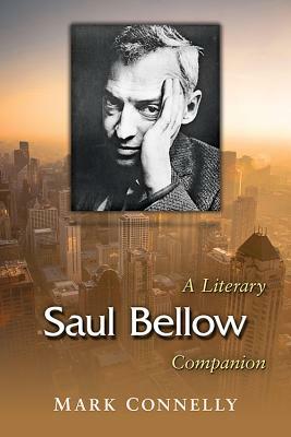Saul Bellow: A Literary Companion by Mark Connelly