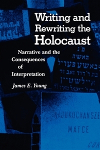 Writing and Rewriting the Holocaust: Narrative and the Consequences of Interpretation by Emma Young