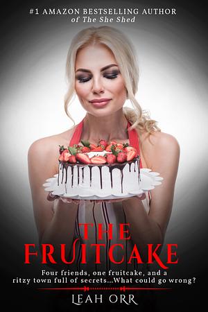 The Fruitcake: A Twisty Mystery You Won't Soon Forget by Leah Orr