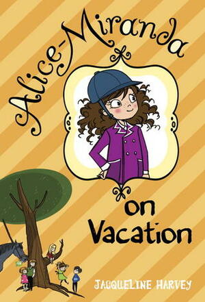 Alice-Miranda on Vacation by Jacqueline Harvey