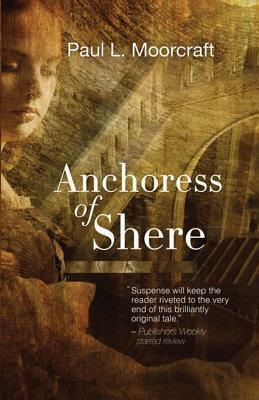 Anchoress of Shere by Paul Moorcraft