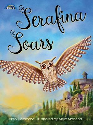 Serafina Soars by Alma Hammond