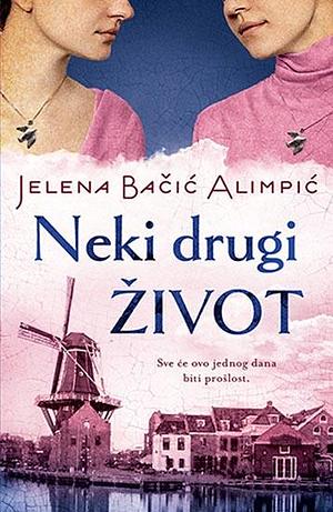 Neki drugi zivot  by Jelena Bačić Alimpić