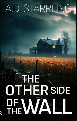 The Other Side of the Wall by A.D. Starrling