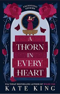 A Thorn in Every Heart by Kate King