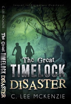 The Great Timelock Disaster by C. Lee McKenzie
