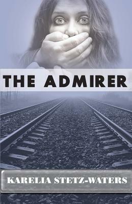 The Admirer by Karelia Stetz-Waters