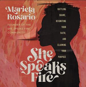 She Speaks Fire by Mariela Rosario