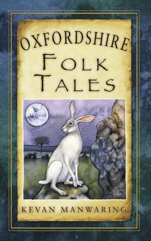 Oxfordshire Folk Tales by Kevan Manwaring