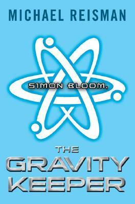 Simon Bloom, The Gravity Keeper by Michael Reisman