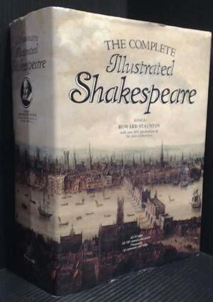 The Complete Illustrated Shakespeare by Howard Staunton