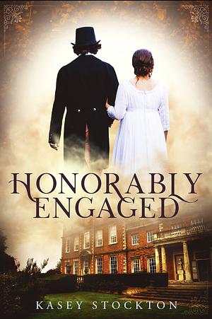 Honorably Engaged by Kasey Stockton