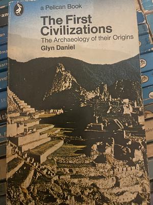The first civilisations by Glyn Daniel