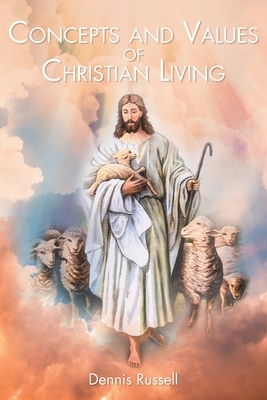 Concepts and Values of Christian Living by Dennis Russell