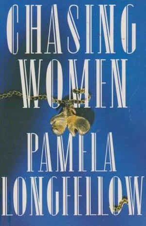 Chasing Women by Ki Longfellow